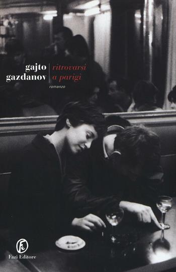 Ritrovarsi a Parigi - Gajto Gazdanov - Libro Fazi 2016, Le strade | Libraccio.it