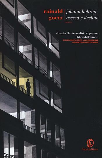 Johann Holtrop. Ascesa e declino - Rainald Goetz - Libro Fazi 2016, Le strade | Libraccio.it