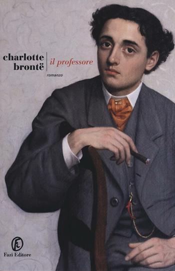 Il professore - Charlotte Brontë - Libro Fazi 2016, Le strade | Libraccio.it