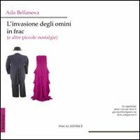 L' invasione degli omini in frac (e altre piccole nostalgie) - Ada Bellanova - Libro Pascal 2010, Banda larga | Libraccio.it