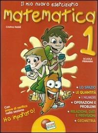 Il mio nuovo eserciziario. Matematica. Vol. 1 - Cristina Nobili - Libro Lisciani Scuola 2000 | Libraccio.it