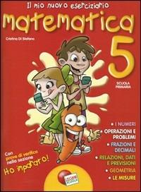 Il mio nuovo eserciziario. Matematica. Vol. 5 - Cristina Di Stefano - Libro Lisciani Scuola 2000 | Libraccio.it