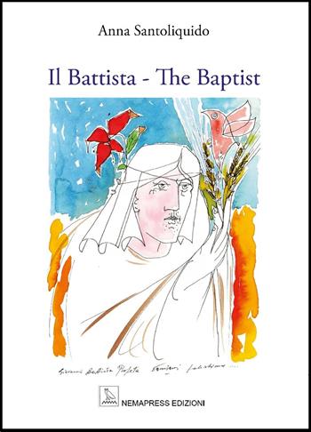 Il Battista. The Baptist. Ediz. illustrata - Anna Santoliquido - Libro Nemapress 2022, Sentieri | Libraccio.it