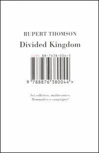 Divided kingdom. Sei collerico, malinconico, flemmatico o sanguigno? - Rupert Thomson - Libro Isbn Edizioni 2005 | Libraccio.it