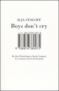 Boys don't cry. Da San Pietroburgo a Kuala Lampur. Un romanzo di non formazione - Ilja Stogoff - Libro Isbn Edizioni 2005 | Libraccio.it