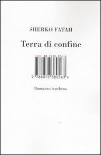 Terra di confine - Sherko Fatah - Libro Isbn Edizioni 2007 | Libraccio.it