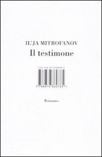 Il testimone - Il'ja Mitrofanov - Libro Isbn Edizioni 2007 | Libraccio.it