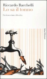 Lo sa il tonno. Favola mondana e filosofica - Riccardo Bacchelli - Libro Isbn Edizioni 2010, Novecento italiano | Libraccio.it