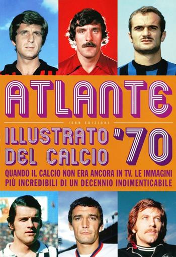 Atlante del calcio illustrato '70  - Libro I Libri di Isbn/Guidemoizzi 2012 | Libraccio.it