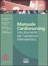 Manuale cardionursing. Uno strumento per l'assistenza infermieristica  - Libro Centro Scientifico Editore 2005, Nursing | Libraccio.it