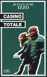 Casino totale - Jean-Claude Izzo - Libro E/O 1999, Tascabili e/o | Libraccio.it