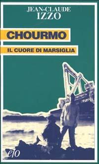 Chourmo. Il cuore di Marsiglia - Jean-Claude Izzo - Libro E/O 2000, Tascabili e/o | Libraccio.it