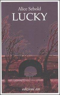 Lucky - Alice Sebold - Libro E/O 2003, Dal mondo | Libraccio.it