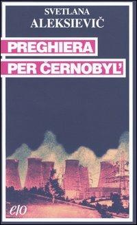 Preghiera per Cernobyl'. Cronaca del futuro - Svetlana Aleksievic - Libro E/O 2004, Tascabili e/o | Libraccio.it