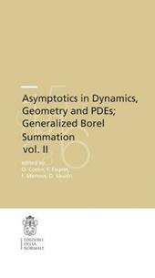 Asymptotics in dynamics, geometry and PDEs. Generalized Borel summation