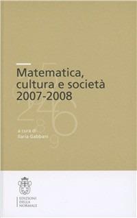 Matematica, cultura e società 2007-2008  - Libro Scuola Normale Superiore 2012, CRM series | Libraccio.it