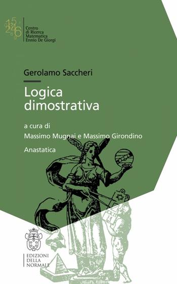 Logica dimostrativa - Gerolamo Saccheri - Libro Scuola Normale Superiore 2012 | Libraccio.it
