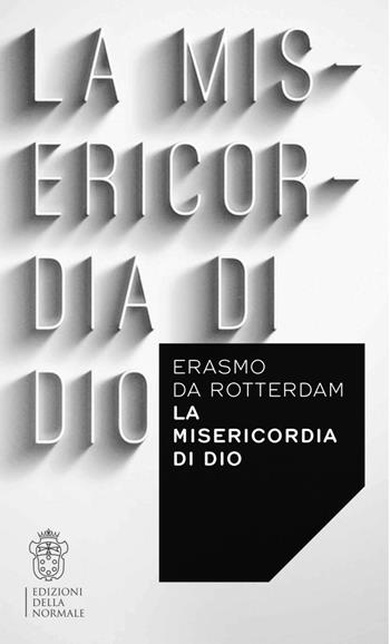 La misericordia di Dio - Erasmo da Rotterdam - Libro Scuola Normale Superiore 2016, Variazioni | Libraccio.it