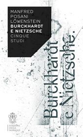 Burckhardt e Nietzsche. Cinque studi