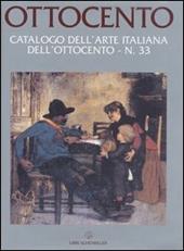 Ottocento. Catalogo dell'arte italiana dell'Ottocento. Vol. 33
