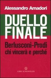Duello finale. Berlusconi-Prodi, chi vincerà e perché