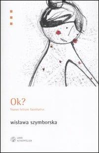 Ok? Nuove letture facoltative - Wislawa Szymborska - Libro Libri Scheiwiller 2007, Prosa e poesia | Libraccio.it