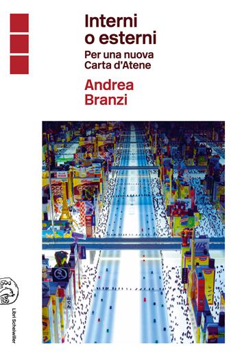 Interni o esterni. Per una nuova Carta d'Atene - Andrea Branzi - Libro Libri Scheiwiller 2022 | Libraccio.it