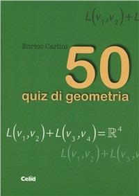 50 quiz di geometria - Enrico Carlini - Libro CELID 2011 | Libraccio.it