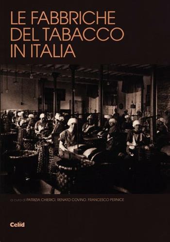 Le fabbriche del tabacco in Italia. Dalle manifatture al patrimonio  - Libro CELID 2012 | Libraccio.it
