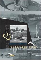 Footbridge atlas. Atlante dei ponti pedonali. Ediz. italiana e inglese