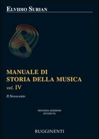 Manuale di storia della musica. Vol. 4: Il Novecento - Elvidio Surian - Libro Rugginenti 1996 | Libraccio.it