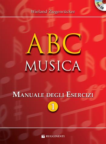 ABC musica. Manuale degli esercizi. Con CD Audio in omaggio. Con File audio per il download - Wieland Ziegenrücker - Libro Rugginenti 2017, Didattica musicale | Libraccio.it