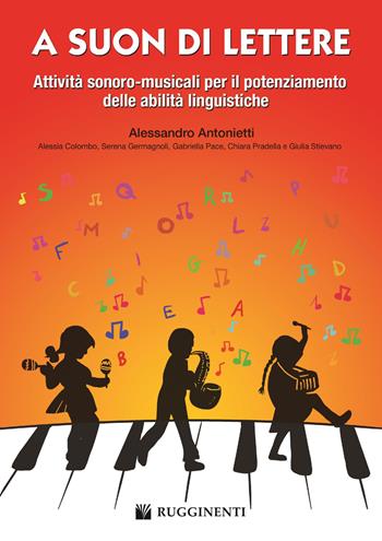 A suon di lettere. Con contenuti extra online - Alessandro Antonietti - Libro Rugginenti 2017, Didattica musicale | Libraccio.it