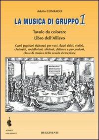 La musica di gruppo. Libro dell'allievo. Vol. 1 - Adolfo Conrado - Libro Rugginenti 2015 | Libraccio.it