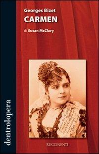 Georges Bizet. Carmen - Susan McClary - Libro Rugginenti 2015, Dentrolopera | Libraccio.it