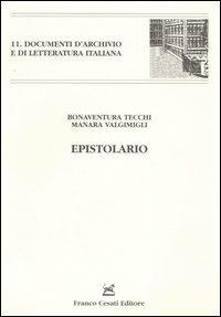 Epistolario - Bonaventura Tecchi, Manara Valgimigli - Libro Cesati 2005, Doc. d'archivio e di letteratura italiana | Libraccio.it