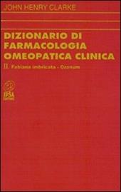 Dizionario di farmacologia omeopatica clinica. Vol. 2