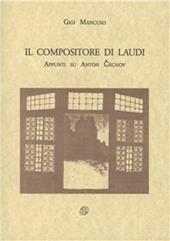 Il compositore di laudi. Appunti su Anton Cechov. Saggi