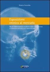Esposizione cronica al mercurio. Nuovi orientamenti fisiopatologici e terapeutici in medicina biologica ed odontoiatria