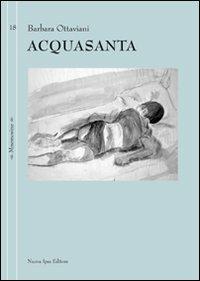 Acquasanta - Barbara Ottaviani - Libro Nuova IPSA 2011, Mnemosine | Libraccio.it