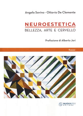 Neuroestetica. Bellezza, arte e cervello - Angela Savino, Ottavio De Clemente - Libro Nuova IPSA 2020, Saggi | Libraccio.it