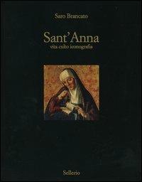 Sant'Anna. Vita culto inconografia - Saro Brancato - Libro Sellerio 2004 | Libraccio.it