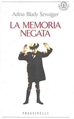 La memoria negata - Adina B. Szwajger - Libro Sperling & Kupfer 1992, Frassinelli narrativa straniera | Libraccio.it
