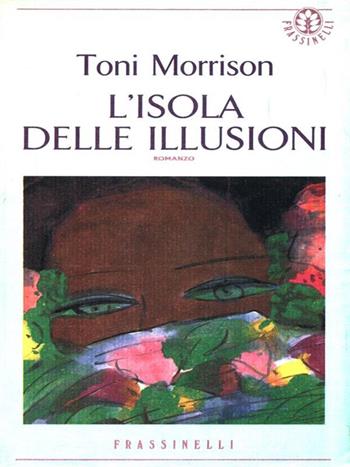 L' isola delle illusioni - Toni Morrison - Libro Sperling & Kupfer 1994, Frassinelli narrativa italiana | Libraccio.it