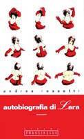 Autobiografia di Lara - Andrea Rossetti - Libro Sperling & Kupfer 1998, Frassinelli narrativa italiana | Libraccio.it