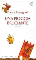 Una pioggia bruciante - Franca Cavagnoli - Libro Sperling & Kupfer 2000, Frassinelli narrativa italiana | Libraccio.it