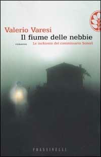 Il fiume delle nebbie - Valerio Varesi - Libro Sperling & Kupfer 2003, Frassinelli narrativa italiana | Libraccio.it
