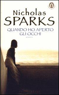 Quando ho aperto gli occhi - Nicholas Sparks - Libro Sperling & Kupfer 2003, Frassinelli narrativa straniera | Libraccio.it