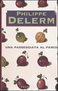Una passeggiata al parco - Philippe Delerm - Libro Sperling & Kupfer 2004, Frassinelli narrativa straniera | Libraccio.it