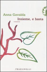 Insieme, e basta - Anna Gavalda - Libro Sperling & Kupfer 2004, Frassinelli narrativa straniera | Libraccio.it